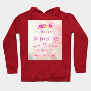 it is our first mothers day Hoodie